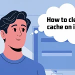 How to Clear App Cache on iPhone